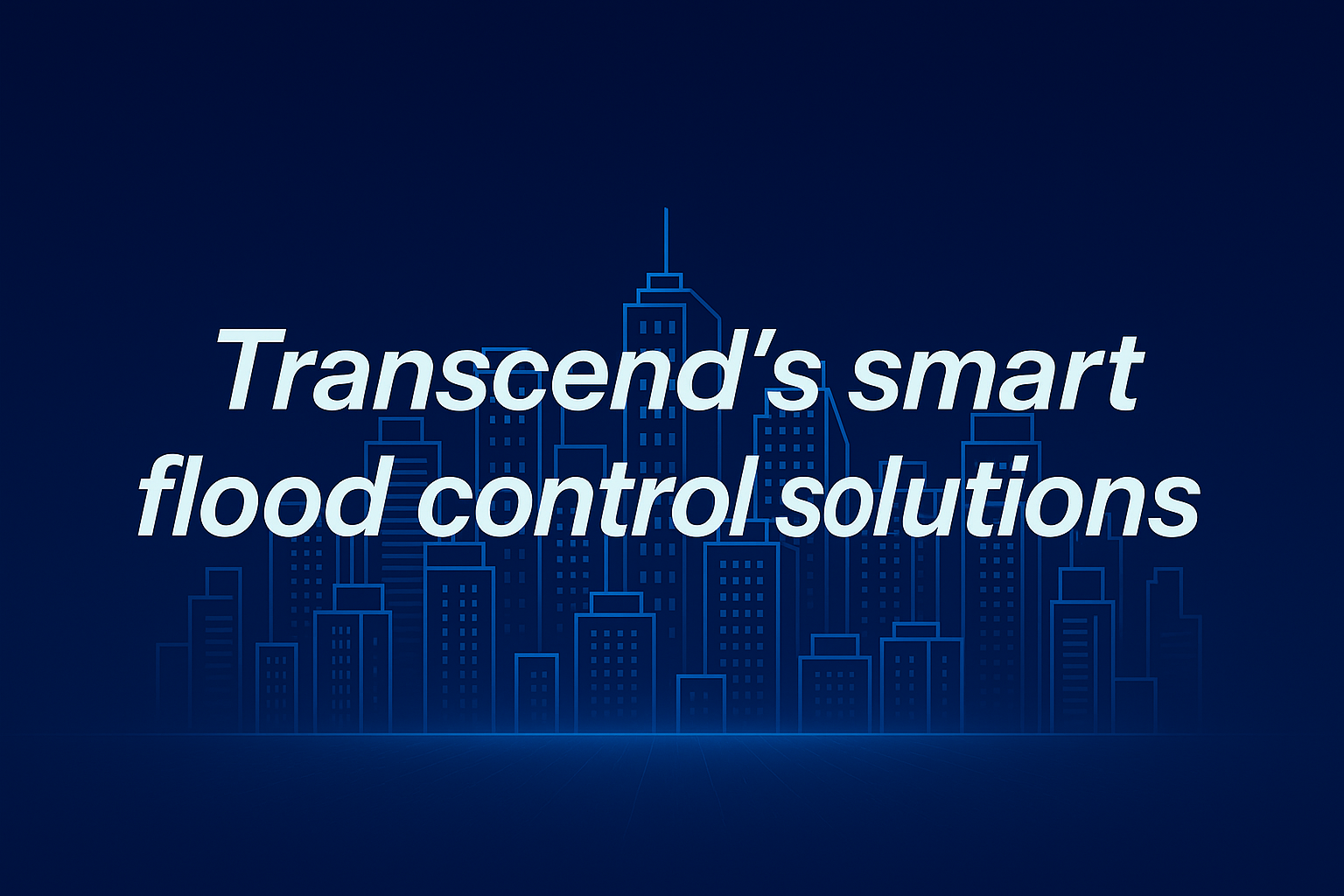 Transcend's smart flood control solutions